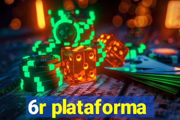 6r plataforma